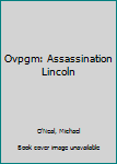 Hardcover Ovpgm: Assassination Lincoln Book