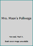 Hardcover Mrs. Moon's Polliwogs Book