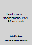 Unknown Binding Handbook of IS Management, 1994 - 95 Yearbook Book