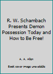 Paperback R. W. Schambach Presents Demon Possession Today and How to Be Free! Book