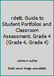 Unknown Binding rdett, Guide to Student Portfolios and Classroom Assessment, Grade 4 (Grade 4, Grade 4) Book