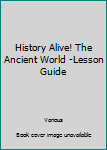 Unknown Binding History Alive! The Ancient World -Lesson Guide Book