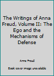 Hardcover The Writings of Anna Freud, Volume II: The Ego and the Mechanisms of Defense Book