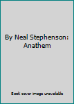 Hardcover By Neal Stephenson: Anathem Book