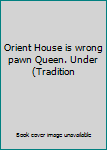 Unknown Binding Orient House is wrong pawn Queen. Under (Tradition [Unknown] Book