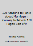 Paperback 100 Reasons to Panic about Marriage : Journal/ Notebook 120 Pages Size 6*9 Book