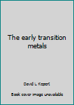 Hardcover The early transition metals Book