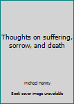 Paperback Thoughts on suffering, sorrow, and death Book
