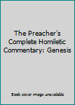 Unknown Binding The Preacher's Complete Homiletic Commentary: Genesis Book