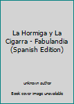 Paperback La Hormiga y La Cigarra - Fabulandia (Spanish Edition) [Spanish] Book