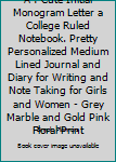 A: Cute Initial Monogram Letter A College Ruled Notebook. Pretty Personalized Medium Lined Journal & Diary for Writing & Note Taking for Girls and Women - Grey Marble & Gold Pink Floral Print