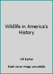 Hardcover Wildlife in America's History Book