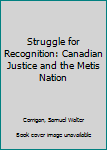 Paperback Struggle for Recognition: Canadian Justice and the Metis Nation Book