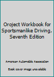 Paperback Oroject Workbook for Sportsmanlike Driving, Seventh Edition Book