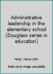 Administrative leadership in the elementary school