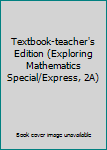 Unknown Binding Textbook-teacher's Edition (Exploring Mathematics Special/Express, 2A) Book