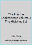 Hardcover The London Shakespeare Volume 3 The Histories (1) Book