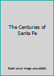 Hardcover The Centuries of Santa Fe Book