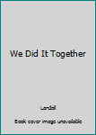 Board book We Did It Together Book