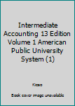 Unknown Binding Intermediate Accounting 13 Edition Volume 1 American Public University System (1) Book