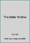 Paperback The Better Brother Book