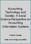 Hardcover Accounting, Technology and Society: A Social Science Perspective on Accounting Information Systems Book