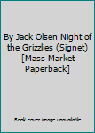 Mass Market Paperback By Jack Olsen Night of the Grizzlies (Signet) [Mass Market Paperback] Book