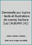 Paperback Demoiselle aux lupins - texte et illustrations de cooney barbara (La) (ALBUMS (A)) [French] Book