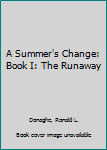 A Summer's Change: Book I: The Runaway