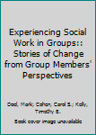 Paperback Experiencing Social Work in Groups:: Stories of Change from Group Members' Perspectives Book