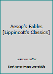 Unknown Binding Aesop's Fables [Lippincott's Classics] Book