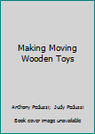 Paperback Making Moving Wooden Toys Book