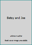 Hardcover Betsy and Joe Book