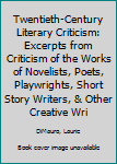 Hardcover Twentieth-Century Literary Criticism: Excerpts from Criticism of the Works of Novelists, Poets, Playwrights, Short Story Writers, & Other Creative Wri Book