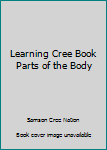 Paperback Learning Cree Book Parts of the Body Book