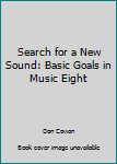 Hardcover Search for a New Sound: Basic Goals in Music Eight [Unknown] Book