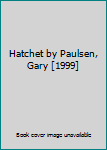 Hatchet by Paulsen, Gary [1999]