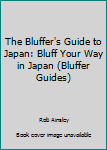 The Bluffer's Guide to Japan (Bluffer Guides)