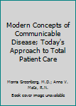 Hardcover Modern Concepts of Communicable Disease; Today's Approach to Total Patient Care Book