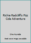 Paperback Richie Radcliff's Fizz Cola Adventure Book