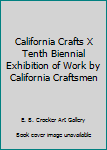 Paperback California Crafts X Tenth Biennial Exhibition of Work by California Craftsmen Book