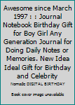 Paperback Awesome since March 1997 : : Journal Notebook Birthday Gift for Boy Girl Any Generation Journal for Doing Daily Notes or Memories. New Idea Ideal Gift for Birthday and Celebrity Book