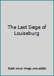 Hardcover The Last Siege of Louiseburg Book