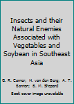 Paperback Insects and their Natural Enemies Associated with Vegetables and Soybean in Southeast Asia Book