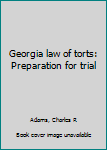 Unknown Binding Georgia law of torts: Preparation for trial Book