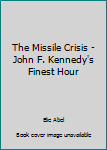 Paperback The Missile Crisis - John F. Kennedy's Finest Hour Book