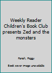 Unknown Binding Weekly Reader Children's Book Club presents Zed and the monsters Book