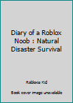 Diary Of A Roblox Noob Natural Disaster Book By Robloxia Kid - diary of a roblox noob natural disaster book by robloxia kid