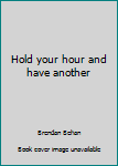 Paperback Hold your hour and have another Book