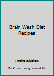 Paperback Brain Wash Diet Recipes Book